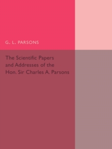 Scientific Papers and Addresses of the Hon. Sir Charles A. Parsons