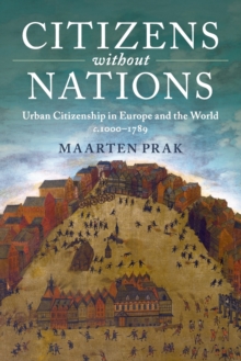 Image for Citizens without nations  : urban citizenship in Europe and the world, c.1000-1789