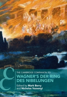 The Cambridge Companion to Wagner’s Der Ring des Nibelungen