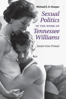 Image for Sexual politics in the work of Tennessee Williams  : desire over protest