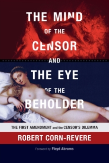 The Mind of the Censor and the Eye of the Beholder: The First Amendment and the Censor’s Dilemma