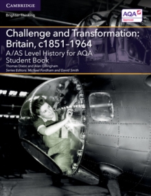 A/AS Level History for AQA Challenge and Transformation: Britain, c1851-1964 Student Book - Dixon, Thomas