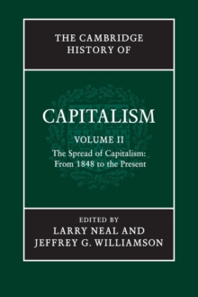 Cambridge History of Capitalism: Volume 2, The Spread of Capitalism: From 1848 to the Present
