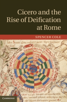 Image for Cicero and the Rise of Deification at Rome
