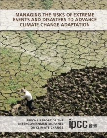 Managing the risks of extreme events and disasters to advance climate change adaptation