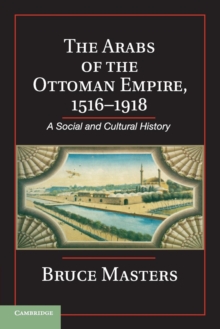 Arabs of the Ottoman Empire, 1516-1918