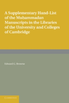 Supplementary Hand-list of the Muhammadan Manuscripts Preserved in the Libraries of the University and Colleges of Cambridge