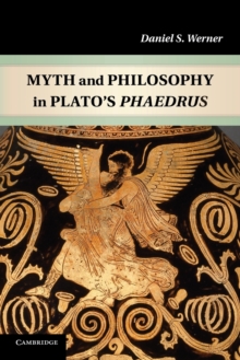 Image for Myth and Philosophy in Plato's Phaedrus