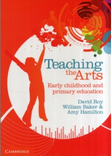 Image for Teaching the arts  : early childhood and primary education
