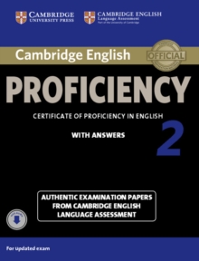 Cambridge English Proficiency 2 Student’s Book with Answers with Audio: Authentic Examination Papers from Cambridge English Language Assessment