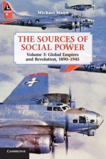 The Sources of Social Power: Volume 3, Global Empires and Revolution, 1890–1945