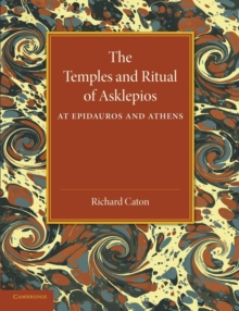 Image for The Temples and Ritual of Asklepios at Epidauros and Athens