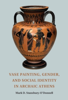 Image for Vase Painting, Gender, and Social Identity in Archaic Athens