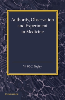 Image for Authority, Observation and Experiment in Medicine