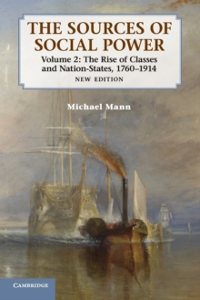 Sources of Social Power: Volume 2, The Rise of Classes and Nation-States, 1760-1914