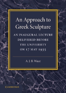 Image for An approach to Greek sculpture  : an inaugural lecture