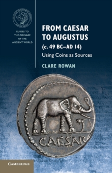 From Caesar to Augustus (c. 49 BC–AD 14): Using Coins as Sources
