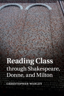 Reading Class through Shakespeare, Donne, and Milton