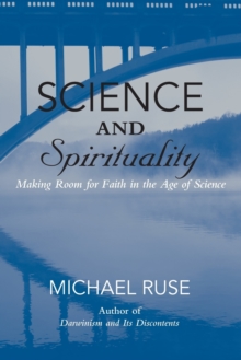 Image for Science and spirituality  : making room for faith in the age of science