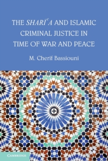 The Shari’a and Islamic Criminal Justice in Time of War and Peace