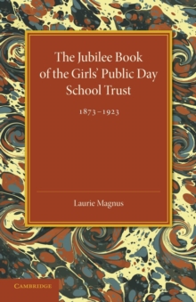 Jubilee Book of the Girls' Public Day School Trust 1873-1923