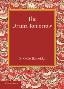 Image for The drama tomorrow  : the Rede Lecture 1936