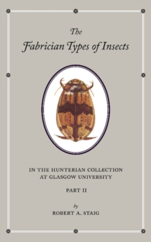 Fabrician Types of Insects in the Hunterian Collection at Glasgow University: Volume 2