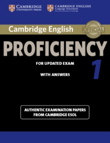 Cambridge English Proficiency 1 for Updated Exam Student’s Book with Answers: Authentic Examination Papers from Cambridge ESOL