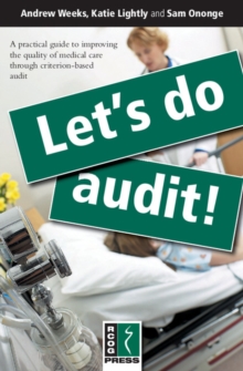 Image for Let's do audit!: a practical guide to improving the quality of medical care through criterion-based audit