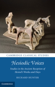 Image for Hesiodic voices: studies in the ancient reception of Hesiod's Works and Days