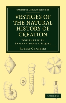 Image for Vestiges of the natural history of creation  : together with Explanations