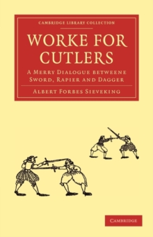 Image for Worke for Cutlers : A Merry Dialogue betweene Sword, Rapier and Dagger