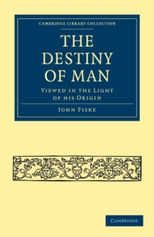 Image for The Destiny of Man : Viewed in the Light of his Origin