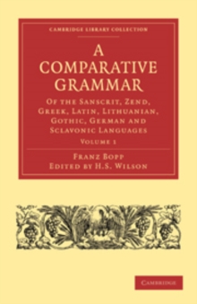 Image for A Comparative Grammar of the Sanscrit, Zend, Greek, Latin, Lithuanian, Gothic, German, and Sclavonic Languages 3 Volume Paperback Set