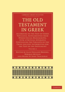 Image for The Old Testament in Greek : According to the Text of Codex Vaticanus, Supplemented from Other Uncial Manuscripts, with a Critical Apparatus Containing the Variants of the Chief Ancient Authorities fo