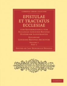 Image for Epistulae et Tractatus Ecclesiae cum Reformationis tum Ecclesiae Londino-Batavae Historiam Illustrantes 3 Volume Paperback Set in 9 Pieces : Ecclesiae Londino-Batavae Archivum