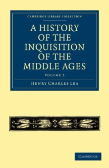 History of the Inquisition of the Middle Ages: Volume 2