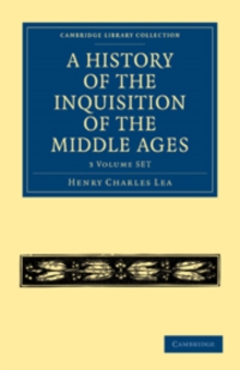 History of the Inquisition of the Middle Ages 3 Volume Paperback Set