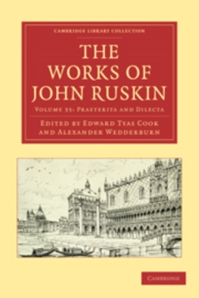 Works of John Ruskin 2 Part Volume: Volume 35, Praeterita and Dilecta