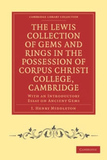 Image for The Lewis Collection of Gems and Rings in the Possession of Corpus Christi College, Cambridge : With an Introductory Essay on Ancient Gems
