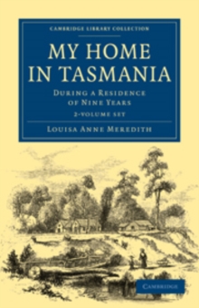 Image for My Home in Tasmania 2 Volume Set : During a Residence of Nine Years