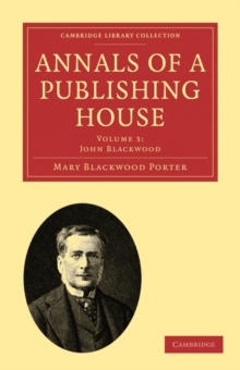 Annals of a Publishing House: Volume 3, John Blackwood