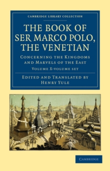 Image for The Book of Ser Marco Polo, the Venetian 2 Volume Set : Concerning the Kingdoms and Marvels of the East