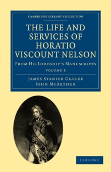 Image for The Life and Services of Horatio Viscount Nelson : From His Lordship's Manuscripts