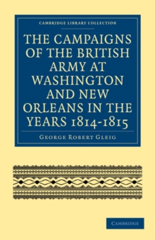 Campaigns of the British Army at Washington and New Orleans in the Years 1814-1815
