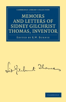 Image for Memoirs and Letters of Sidney Gilchrist Thomas, Inventor