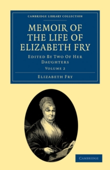 Memoir of the Life of Elizabeth Fry 2 Volume Set Memoir of the Life of Elizabeth Fry