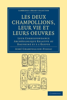 Les deux Champollions, leur vie et leurs oeuvres