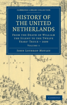 Image for History of the United Netherlands : From the Death of William the Silent to the Twelve Years' Truce – 1609