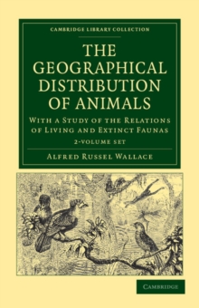 Image for The Geographical Distribution of Animals 2 Volume Set : With a Study of the Relations of Living and Extinct Faunas as Elucidating the Past Changes of the Earth's Surface